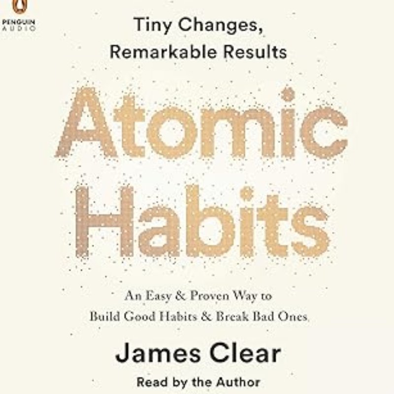 Atomic Habits: An Easy & Proven Way to Build Good Habits & Break Bad Ones